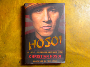 Christian Hosoi - Hosoi: My Life as a Skateboarder Junkie Inmate Pastor